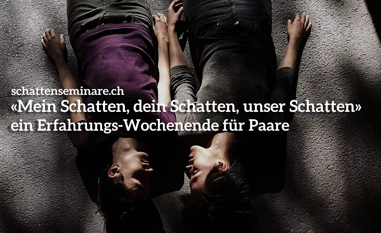 Paar-Seminar: «Mein Schatten, dein Schatten, unser Schatten» Seminarhaus Kienberg, Kirchgasse 24, 4468 Kienberg Tickets