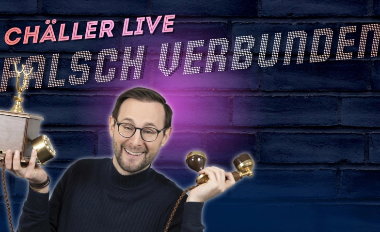 Ch&auml;ller live &laquo;falsch verbunden&raquo; Tickets