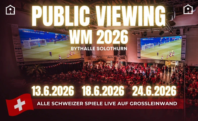 Public Viewing- Fussball WM 2026- Schweizer Spiele Rythalle Solothurn, Baselstrasse 3, 4500 Solothurn Tickets