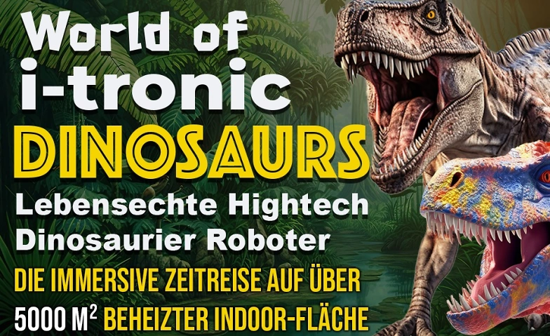 World of I-Tronic Dinosaurs XXL - Hamburg ${singleEventLocation} Tickets