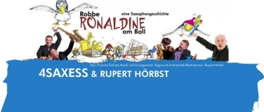 Event-Image for 'Kinderkonzert IV: &bdquo;Robbe Ronaldine am Ball&ldquo; 4saxess & Rupert'