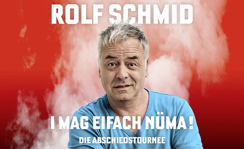 Rolf Schmid - I mag eifach n&uuml;ma 2026 Tickets