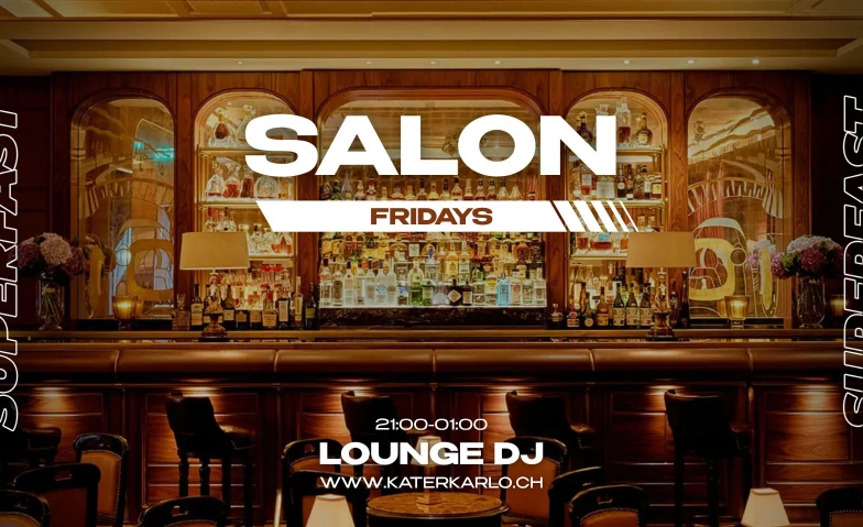 SALON FRIDAYS (w/ Lounge DJ Balthasar) Kater Karlo, Bankgässchen 6, 3011 Bern Tickets