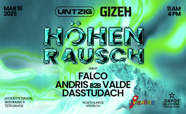 HÖHENRAUSCH  Gizeh x Untzig Jatzhütte Davos (auf 2560m. ü. M), Jakobshorn 117, 7270 Davos Platz Tickets