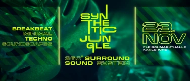 Event-Image for 'SYNTHETIC JUNGLE - PART 2 - Techno, Minimal, Breakbeat'