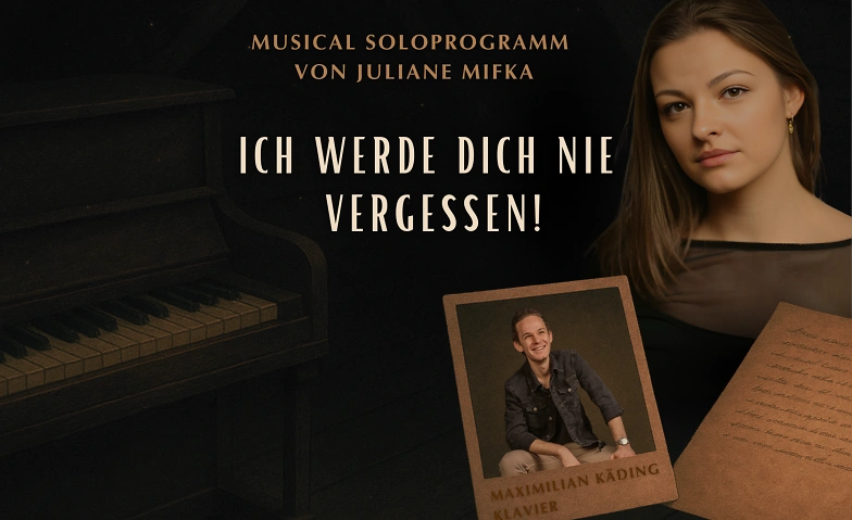 Musical Soloprogramm - Ich werde dich nie vergessen! Tickets