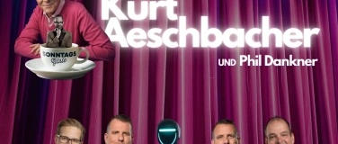 Event-Image for 'Kurt Aeschbacher & Phil Dankner &laquo;Sonntagsg&auml;ste&raquo;'