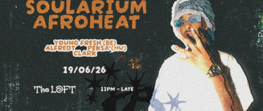 Event-Image for 'SOULARIUM x Afroheat inv.: YOUNG FRESH (BE) @The Loft'