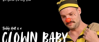 Event-Image for 'CLOWN BABY - Teddy Hall practises being an idiot'