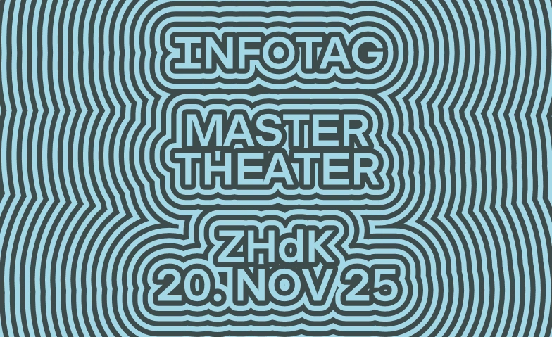 Infotage 2025 ZHdK: Master Theater Online-Event Tickets