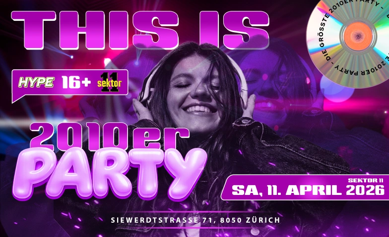 2010ER PARTY  SEKTOR11, Z&Uuml;RICH (&Uuml;16+16) SEKTOR 11, Siewerdtstrasse 71, 8050 Z&uuml;rich Tickets