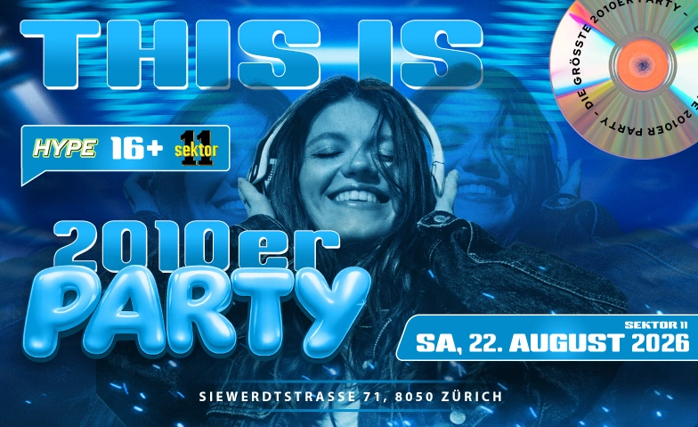 2010ER PARTY  SEKTOR11, Z&Uuml;RICH (&Uuml;16+16) SEKTOR 11, Siewerdtstrasse 71, 8050 Z&uuml;rich Tickets