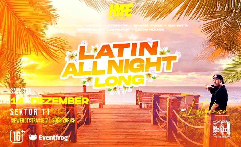 LATIN ALL NIGHT LONG BY DJ LATINLOVER - @ SEKTOR 11 (+16) Sektor 11 | Eventlocation, Siewerdtstrasse 71, 8050 Zürich Tickets