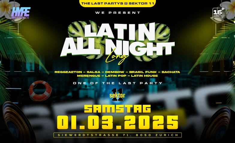 LAST LATIN ALL NIGHT LONG! (Ü16) Sektor 11 | Eventlocation, Siewerdtstrasse 71, 8050 Zürich Tickets