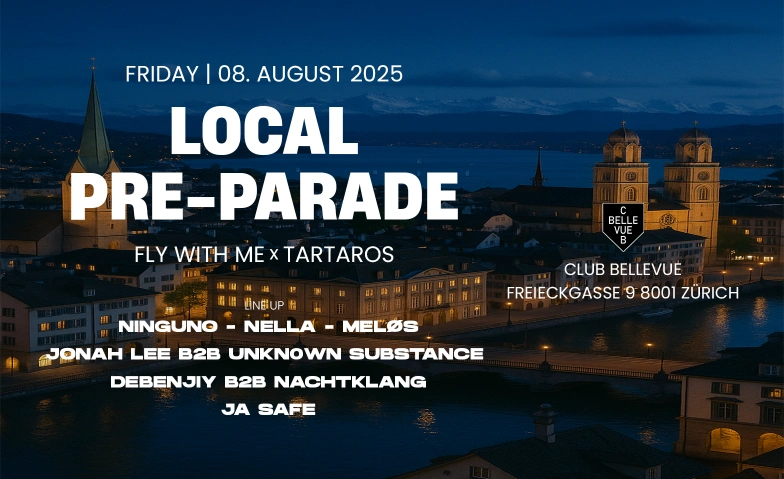 LOCAL PRE-PARADE - by Fly With Me & Tartaros Club Bellevue, Freieckgasse 9, 8001 Zurich Billets