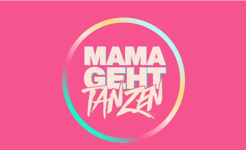 MAMAGEHTTANZEN Z&uuml;rich Tickets