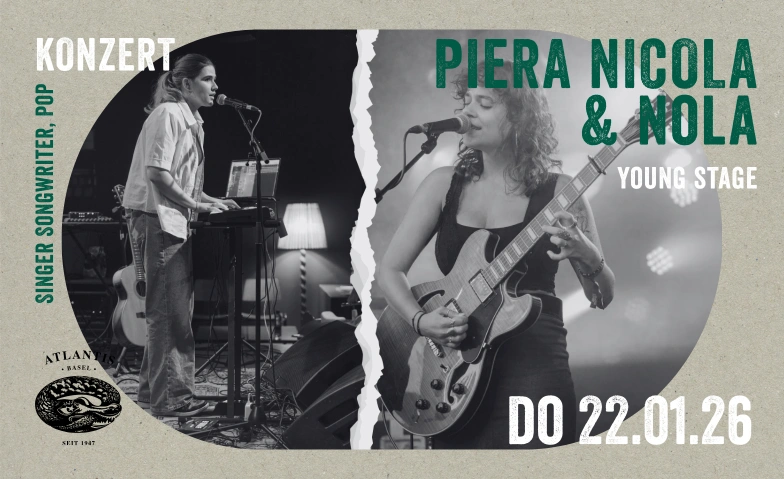 YOUNG STAGE: NOLA X PIERA NICOLA Atlantis, Klosterberg 13, 4010 Basel Tickets
