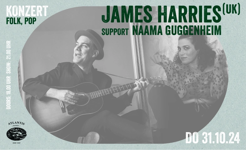 James Harries (UK) Support: Naama Guggenheim Atlantis, Klosterberg 13, 4010 Basel Tickets