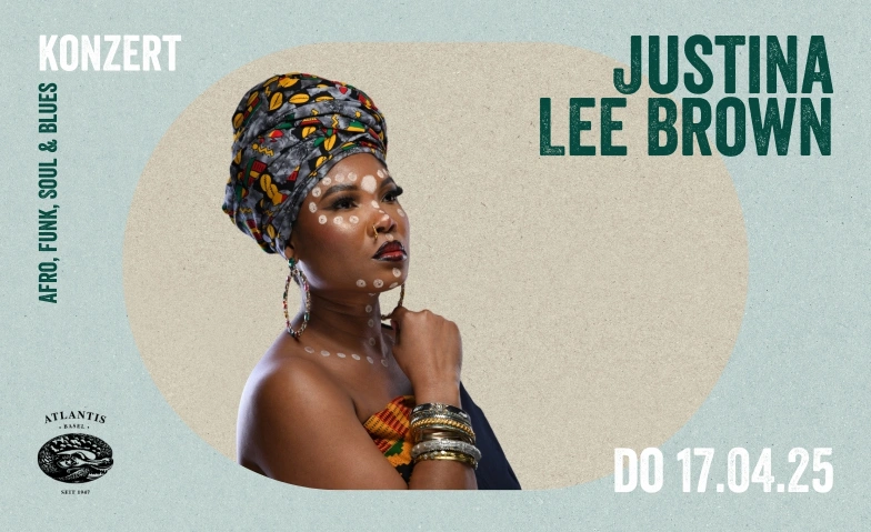 Justina Lee Brown Atlantis, Klosterberg 13, 4010 Basel Tickets