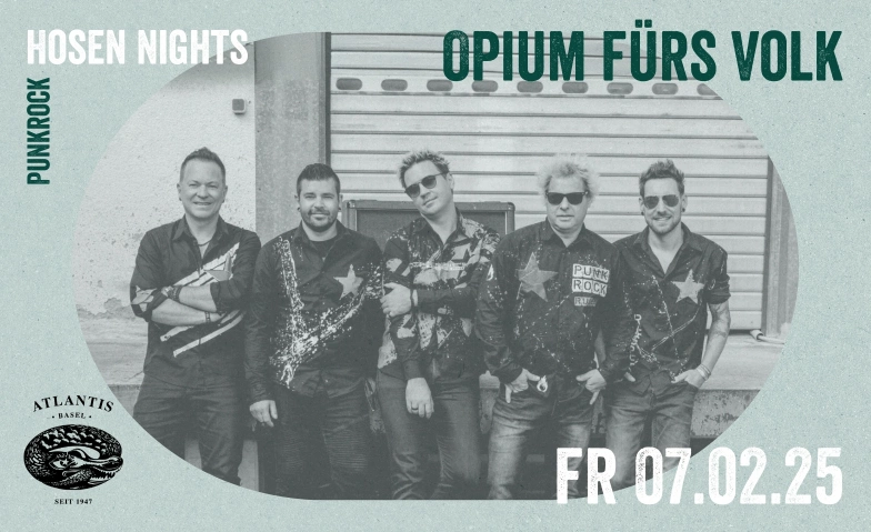 Opium fürs Volk Atlantis, Klosterberg 13, 4051 Basel Tickets