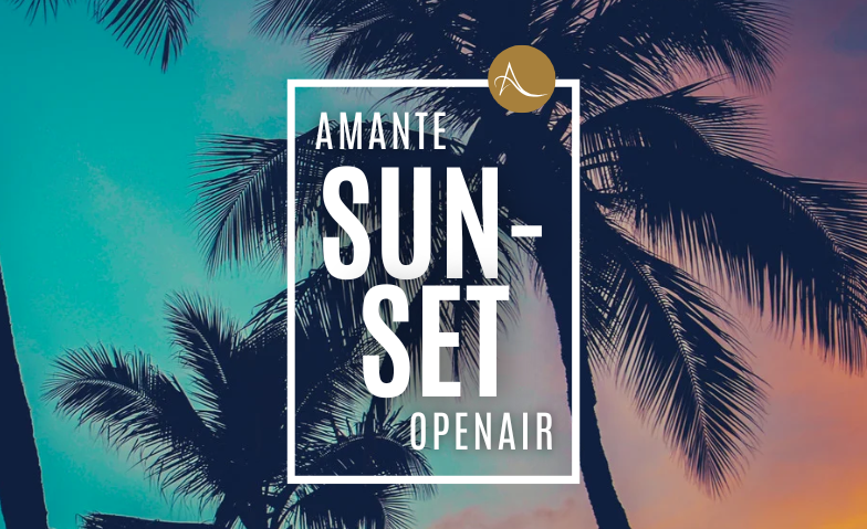 AMANTE Sunset Openair  25. Juli 2025 Tickets