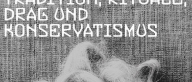 Event-Image for 'Tradition, Rituale, Drag und Konservatismus'