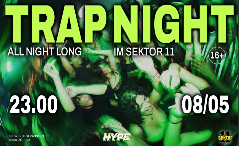 TRAP NIGHT  SEKTOR11, Z&Uuml;RICH (&Uuml;16 / +16) Sektor 11, Siewerdtstrasse 71, 8050 Z&uuml;rich Tickets