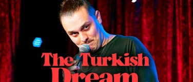 Event-Image for 'THE TURKISH DREAM : Comedy with Ahmet!'