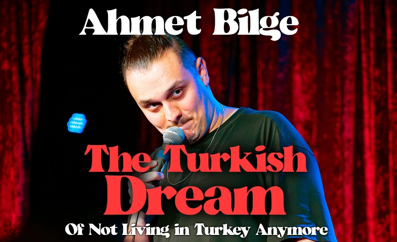 THE TURKISH DREAM : Comedy with Ahmet! Tickets