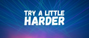 Event-Image for 'TRY A LITTLE HARDER'