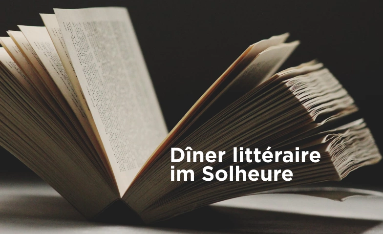 Dîner littéraire im Solheure Solheure | Bar Restaurant Lounge, Ritterquai 10, 4500 Solothurn Tickets