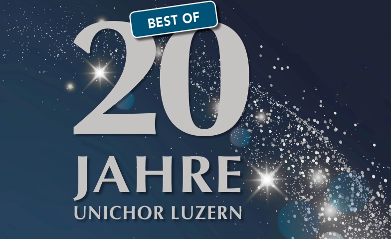 Best of 20 Jahre Unichor Luzern ${singleEventLocation} Tickets