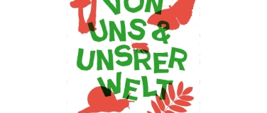 Event-Image for 'Von uns und unsrer Welt'