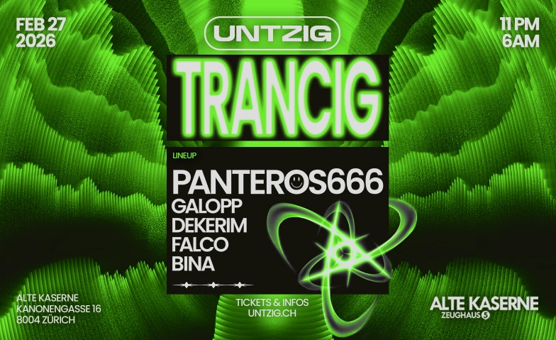 TRANCIG  UNTZIG Alte Kaserne, Kanonengasse 16, 8004 Z&uuml;rich Tickets