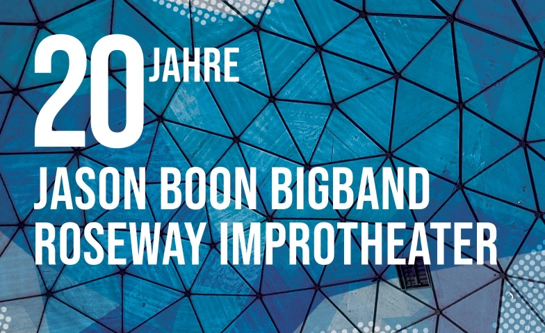 20 Jahre Jason Boon Bigband und Roseway Improtheater Stadt Kloten, Freizeit   Sport, Zentrum Schluefweg, Schluefweg 10, 8302 Kloten Billets