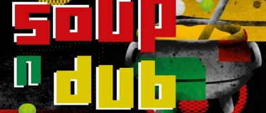 Event-Image for 'Soup n Dub - Hot Soup, Hotter Riddims'