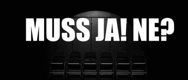 Event-Image for 'MUSS JA! NE? (Level&uuml;bertritt BA Major Schauspiel)'
